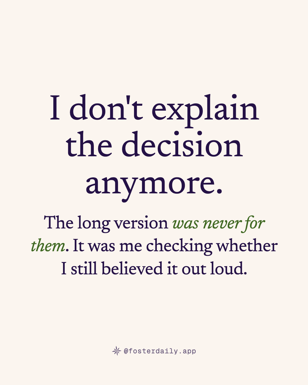 I don't explain the decision anymore. The long version was never for them. It was me checking whether I still believed it out loud.