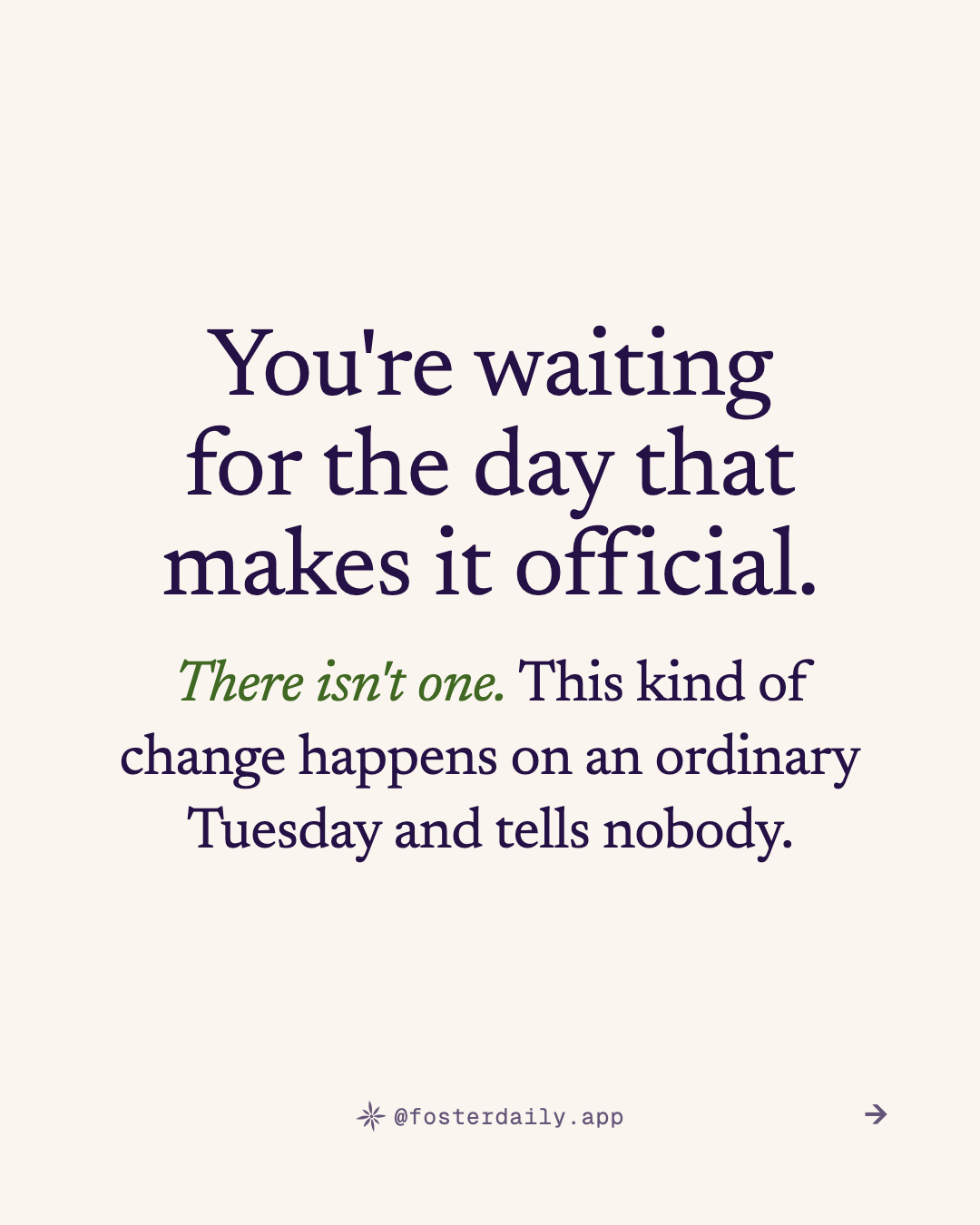 You're waiting for the day that makes it official. There isn't one. This kind of change happens on an ordinary Tuesday and tells nobody.