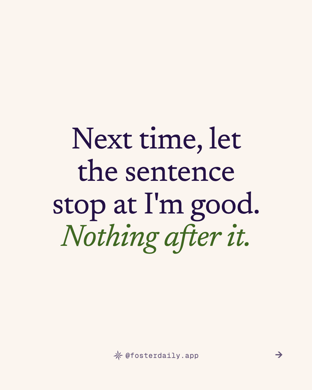 Next time, let the sentence stop at I'm good. Nothing after it.